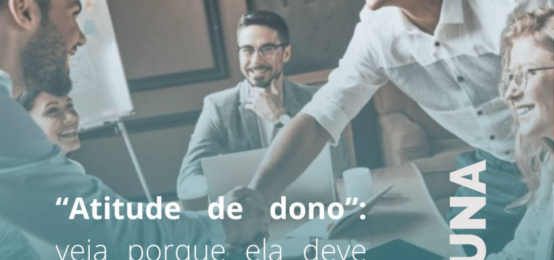 “Atitude de dono”: veja porque ela deve ser um requisito da sua empresa