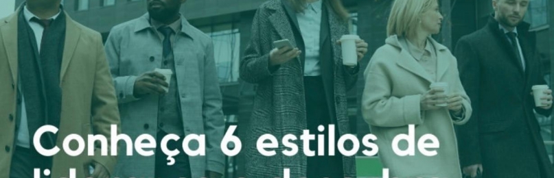 Seis estilos de liderança, e qual é o seu?