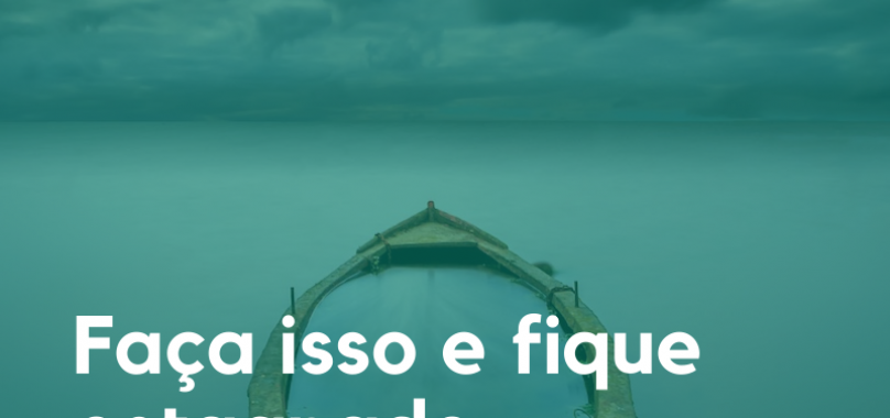 Faça isso e fique estagnado