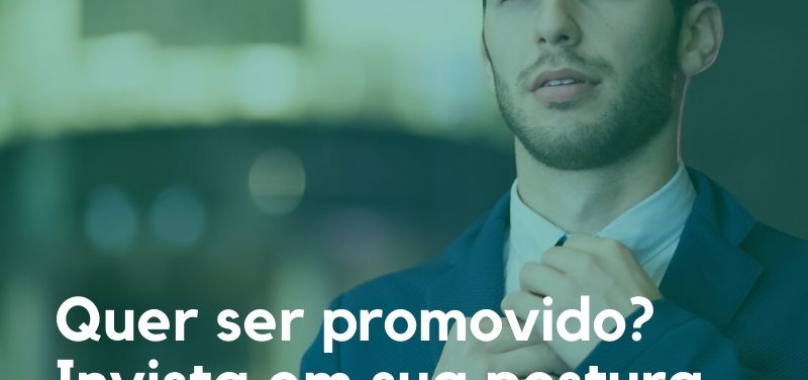 Invista em sua postura profissional