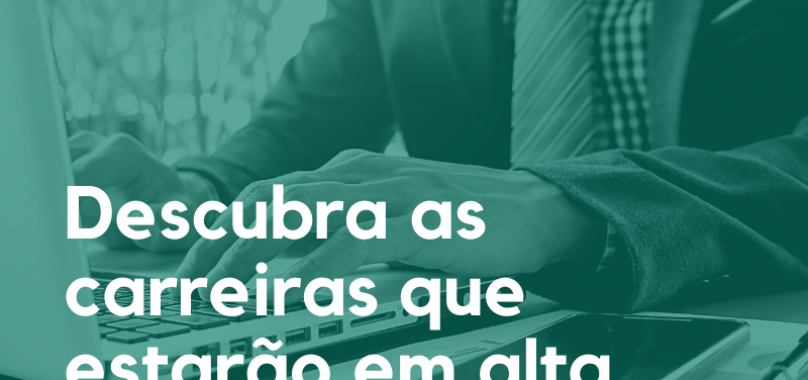 Descubra as carreiras que estarão em alta em 2021