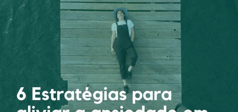 Seis estratégias para aliviar a ansiedade em tempos de crise