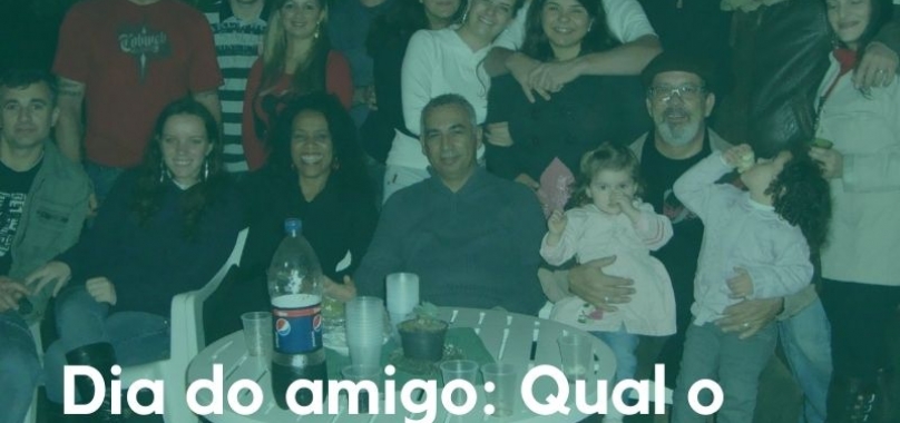 Qual o valor da amizade para você?