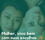 Mulher, viva bem com suas escolhas