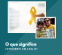 O que significa Setembro Amarelo?