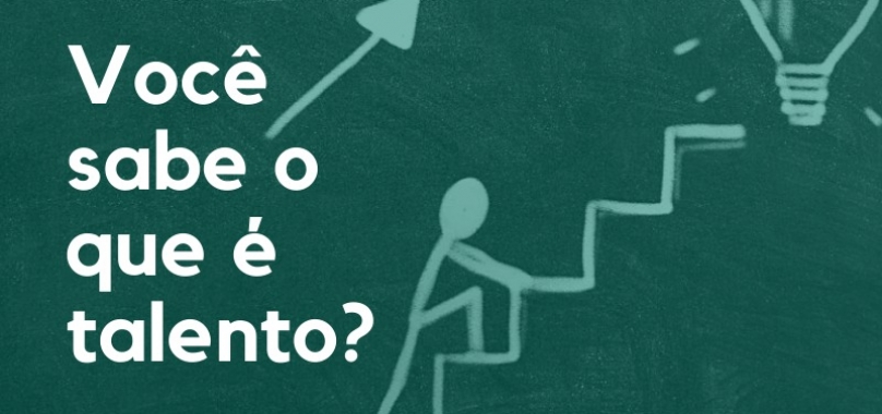Você sabe o que é talento?